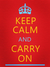 Keep Calm and Carry On