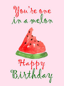 You are One in a Melon - Happy Birthday